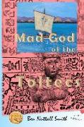 Mad God of the Toltecs, 2nd Ed