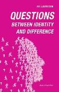 Questions: Between Identity and Difference
