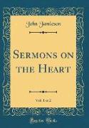Sermons on the Heart, Vol. 1 of 2 (Classic Reprint)