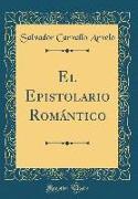 El Epistolario Romántico (Classic Reprint)