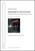 Friedrich Nietzsche. Dal radicalismo aristocratico alla rivoluzione conservatrice. Quattro saggi di Arthur Moeller van den Bruck