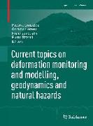 Current topics on deformation monitoring and modelling, geodynamics and natural hazards