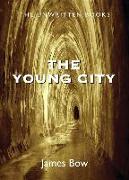 The Young City: The Unwritten Books