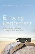 Enjoying Retirement: An Australian Handbook of Ideas, Strategies and Resources