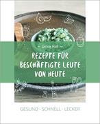 Rezepte für beschäftigte Leute von heute