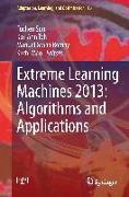 Extreme Learning Machines 2013: Algorithms and Applications