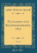 Zeitschrift für Rechtsgeschichte, 1872, Vol. 10 (Classic Reprint)
