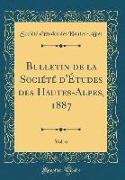 Bulletin de la Société d'Études des Hautes-Alpes, 1887, Vol. 6 (Classic Reprint)