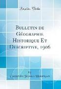 Bulletin de Géographie Historique Et Descriptive, 1906 (Classic Reprint)