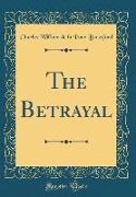 The Betrayal (Classic Reprint)