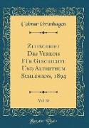 Zeitschrift des Vereins für Geschichte und Alterthum Schlesiens, 1894, Vol. 28 (Classic Reprint)