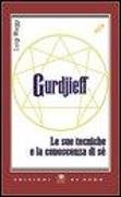 Gurdjieff. Le sue tecniche e la conoscenza di sé