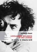 L'evoluzione biologica di una lacrima. Il cinema di Alberto Grifi