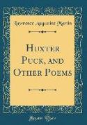 Huxter Puck, and Other Poems (Classic Reprint)