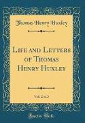 Life and Letters of Thomas Henry Huxley, Vol. 2 of 3 (Classic Reprint)