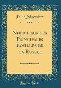 Notice sur les Principales Familles de la Russie (Classic Reprint)