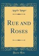 Rue and Roses (Classic Reprint)