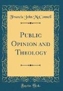 Public Opinion and Theology (Classic Reprint)
