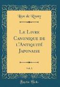 Le Livre Canonique de l'Antiquité Japonaise, Vol. 1 (Classic Reprint)