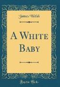 A White Baby (Classic Reprint)