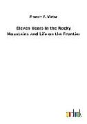 Eleven Years in the Rocky Mountains and Life on the Frontier