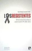 Los resistentes : relato socialista sobre la violencia de ETA, 1984-2011