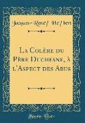 La Colère Du Père Duchesne, à L'Aspect Des Abus (Classic Reprint)