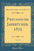 Preußische Jahrbücher, 1879, Vol. 43 (Classic Reprint)