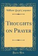 Thoughts on Prayer (Classic Reprint)