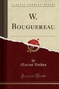 W. Bouguereau (Classic Reprint)
