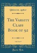 The Varsity Class Book of 92, Vol. 1 of 9 (Classic Reprint)
