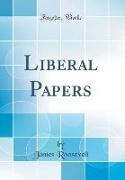Liberal Papers (Classic Reprint)