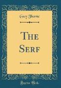 The Serf (Classic Reprint)