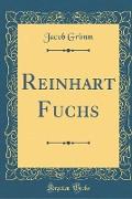 Reinhart Fuchs (Classic Reprint)