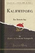 Kalewipoeg: Eine Estnische Sage (Classic Reprint)