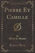 Pierre Et Camille (Classic Reprint)
