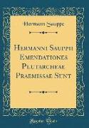Hermanni Sauppii Emendationes Plutarcheae Praemissae Sunt (Classic Reprint)