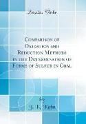 Comparison of Oxidation and Reduction Methods in the Determination of Forms of Sulfur in Coal (Classic Reprint)