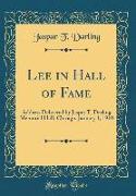 Lee in Hall of Fame: Address Delivered by Jasper T. Darling Memorial Hall, Chicago, January 1, 1910 (Classic Reprint)