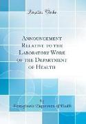 Announcement Relative to the Laboratory Work of the Department of Health (Classic Reprint)