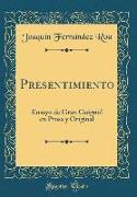 Presentimiento: Ensayo de Gran Guignol En Prosa y Original (Classic Reprint)