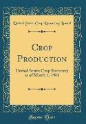 Crop Production: United States Crop Summary as of March 1, 1961 (Classic Reprint)