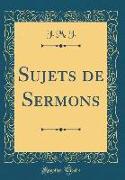 Sujets de Sermons (Classic Reprint)