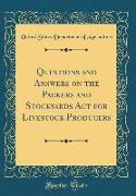 Questions and Answers on the Packers and Stockyards ACT for Livestock Producers (Classic Reprint)