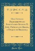 Ode Feita Ao Falecimento Do Sereníssimo Senhor D. José, Príncipe Do Brazil, E Duque de Bragança (Classic Reprint)