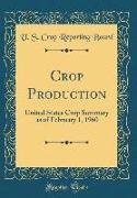 Crop Production: United States Crop Summary as of February 1, 1960 (Classic Reprint)