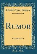Rumor (Classic Reprint)