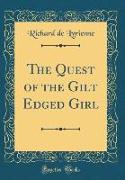 The Quest of the Gilt Edged Girl (Classic Reprint)