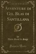 Avventure di Gil Blas di Santillana (Classic Reprint)