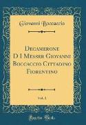 Decamerone D I Messer Giovanni Boccaccio Cittadino Fiorentino, Vol. 1 (Classic Reprint)